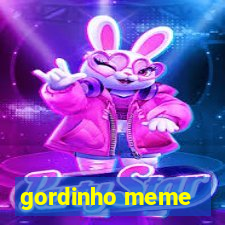 gordinho meme